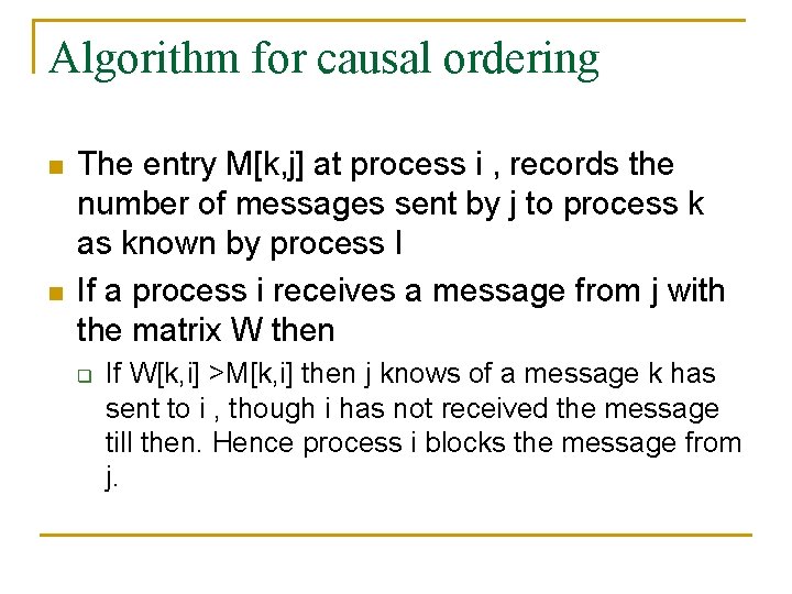 Algorithm for causal ordering n n The entry M[k, j] at process i ,