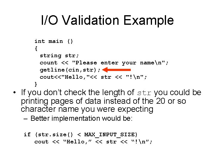 I/O Validation Example int main () { string str; count << "Please enter your