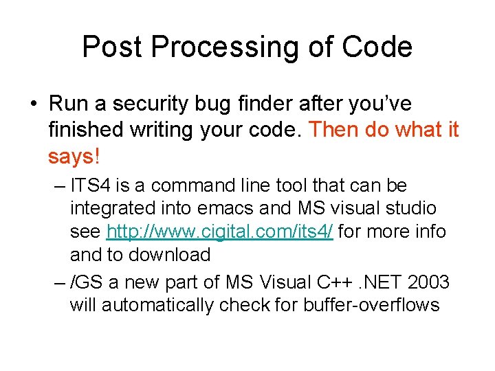 Post Processing of Code • Run a security bug finder after you’ve finished writing