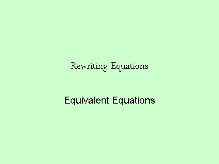 Rewriting Equations Equivalent Equations 