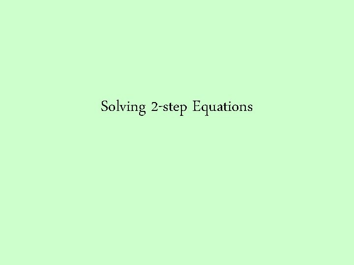 Solving 2 -step Equations 