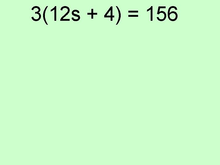 3(12 s + 4) = 156 