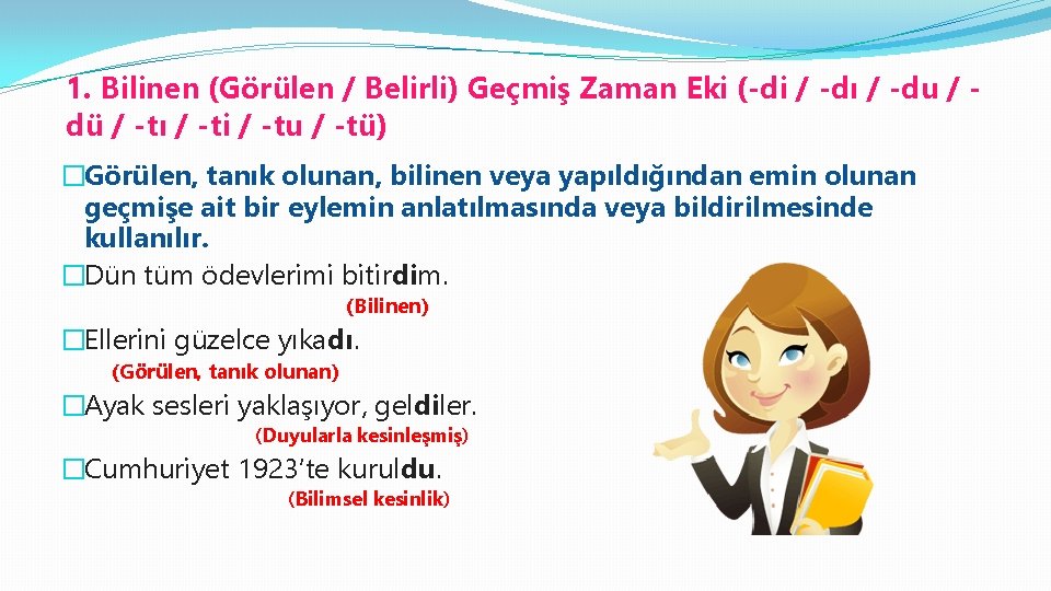 1. Bilinen (Görülen / Belirli) Geçmiş Zaman Eki (-di / -dı / -du /