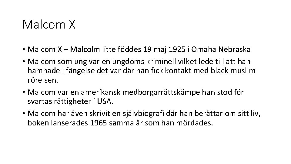 Malcom X • Malcom X – Malcolm litte föddes 19 maj 1925 i Omaha