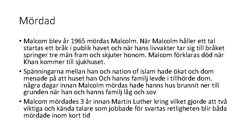 Mördad • Malcom blev år 1965 mördas Malcolm. När Malcolm håller ett tal startas