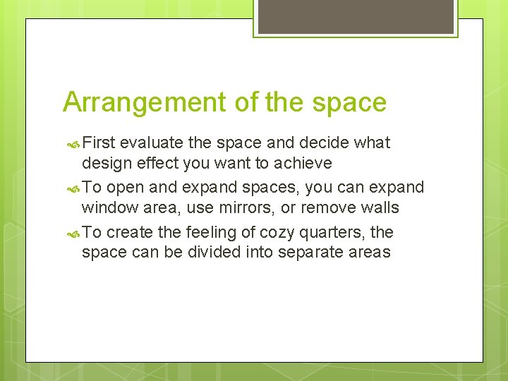 Arrangement of the space First evaluate the space and decide what design effect you