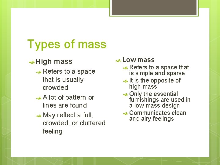 Types of mass High mass Refers to a space that is usually crowded A