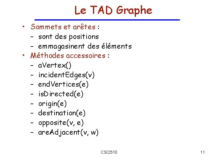 Le TAD Graphe • Sommets et arêtes : – sont des positions – emmagasinent