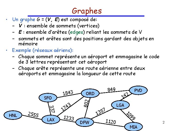 Graphes • Un graphe G = (V, E) est composé de: – V :