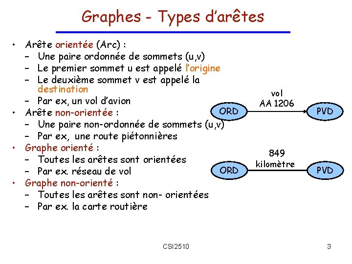 Graphes - Types d’arêtes • Arête orientée (Arc) : – Une paire ordonnée de