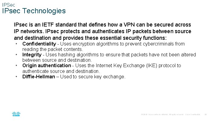 IPSec IPsec Technologies IPsec is an IETF standard that defines how a VPN can