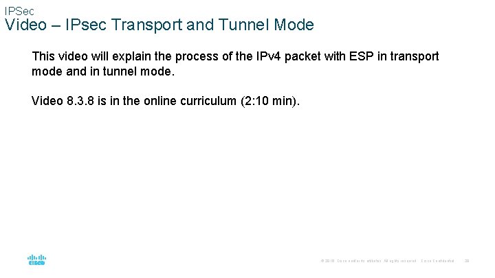 IPSec Video – IPsec Transport and Tunnel Mode This video will explain the process