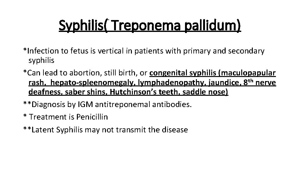 Syphilis( Treponema pallidum) *Infection to fetus is vertical in patients with primary and secondary