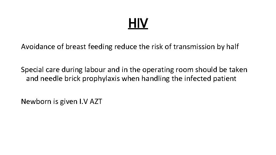 HIV Avoidance of breast feeding reduce the risk of transmission by half Special care