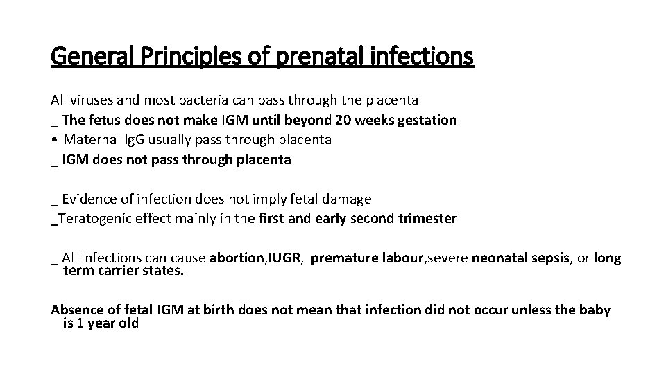 General Principles of prenatal infections All viruses and most bacteria can pass through the