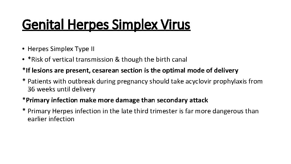 Genital Herpes Simplex Virus • Herpes Simplex Type II • *Risk of vertical transmission