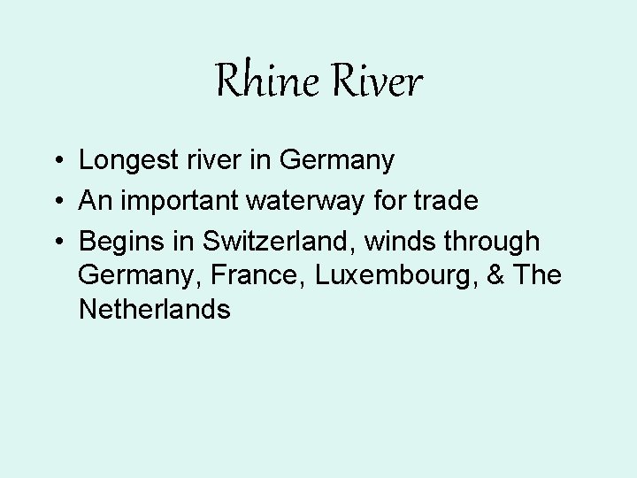 Rhine River • Longest river in Germany • An important waterway for trade •