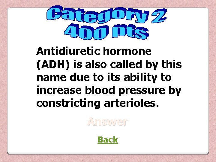 Antidiuretic hormone (ADH) is also called by this name due to its ability to