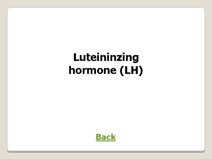 Luteininzing hormone (LH) Back 