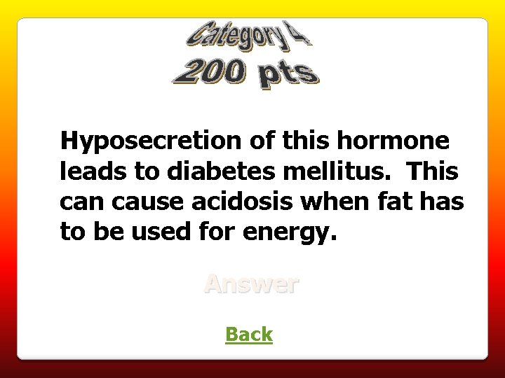 Hyposecretion of this hormone leads to diabetes mellitus. This can cause acidosis when fat