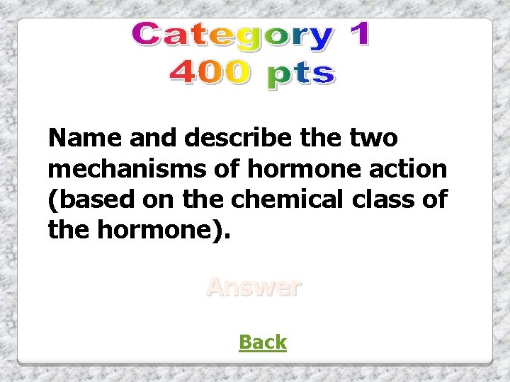 Name and describe the two mechanisms of hormone action (based on the chemical class