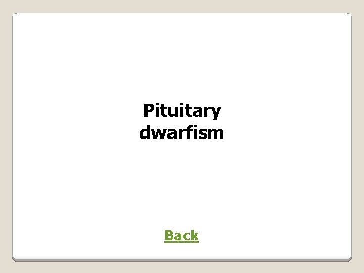 Pituitary dwarfism Back 
