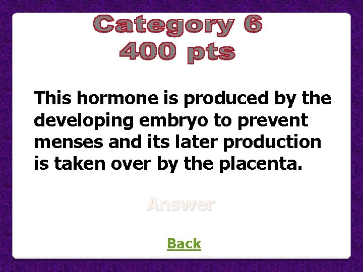 This hormone is produced by the developing embryo to prevent menses and its later