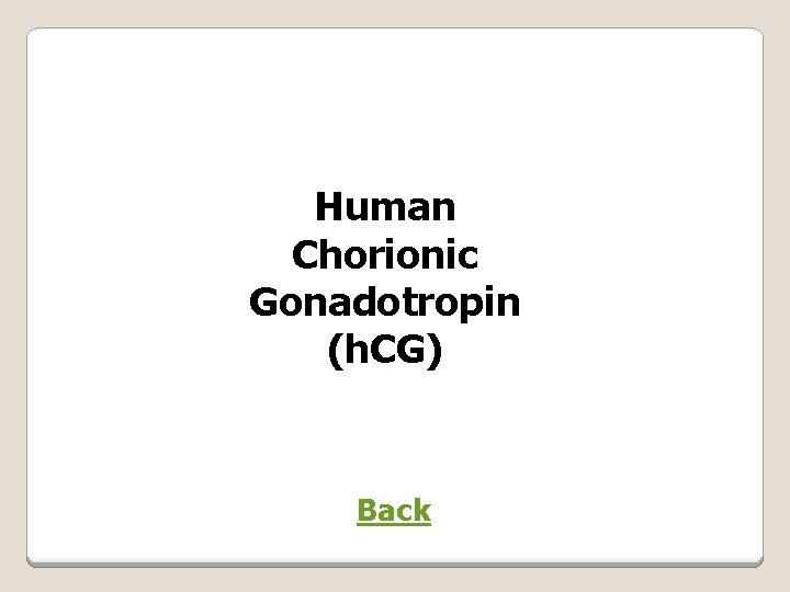 Human Chorionic Gonadotropin (h. CG) Back 