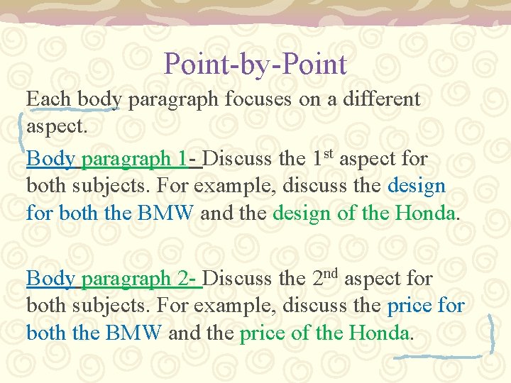 Point-by-Point Each body paragraph focuses on a different aspect. Body paragraph 1 - Discuss