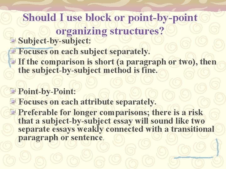 Should I use block or point-by-point organizing structures? Subject-by-subject: Focuses on each subject separately.
