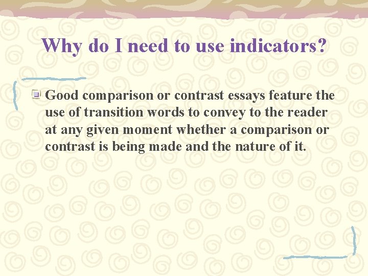 Why do I need to use indicators? Good comparison or contrast essays feature the