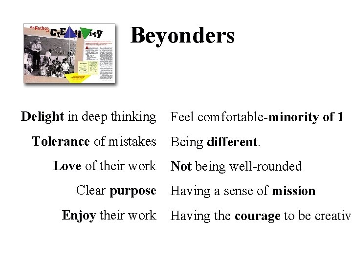 Beyonders Delight in deep thinking Tolerance of mistakes Love of their work Clear purpose
