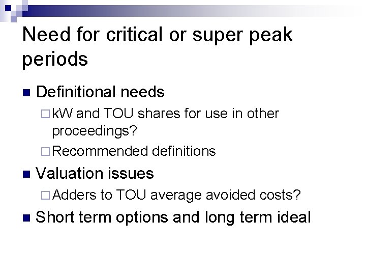 Need for critical or super peak periods n Definitional needs ¨ k. W and