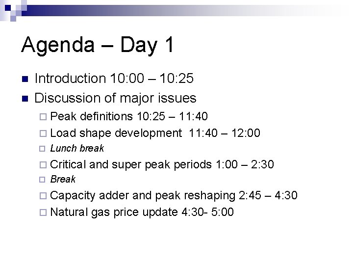 Agenda – Day 1 n n Introduction 10: 00 – 10: 25 Discussion of