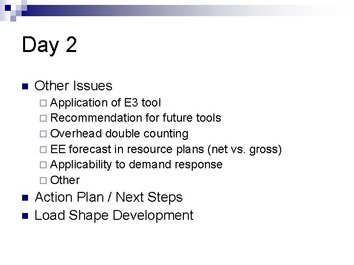 Day 2 n Other Issues ¨ Application of E 3 tool ¨ Recommendation for