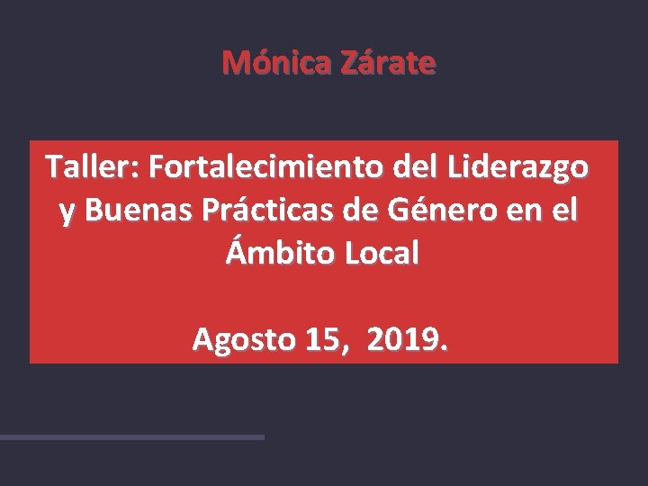 Mónica Zárate Taller: Fortalecimiento del Liderazgo y Buenas Prácticas de Género en el Ámbito