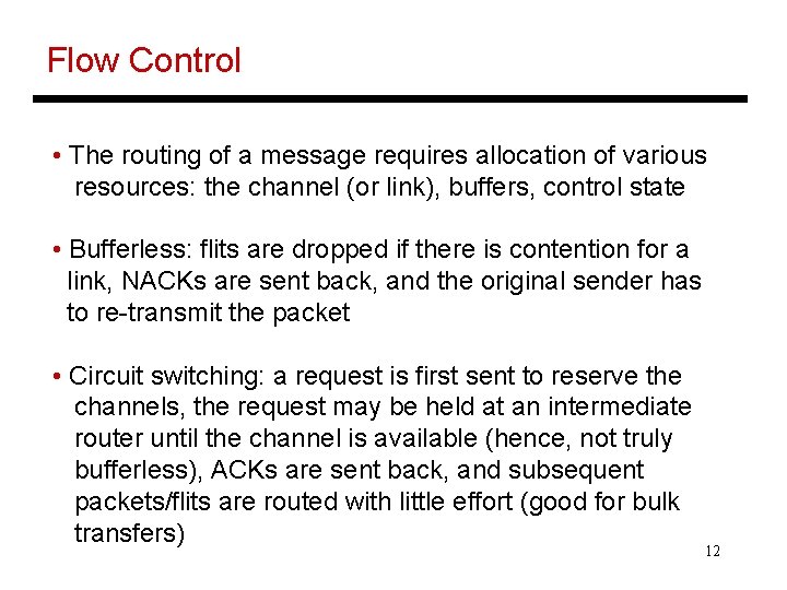 Flow Control • The routing of a message requires allocation of various resources: the