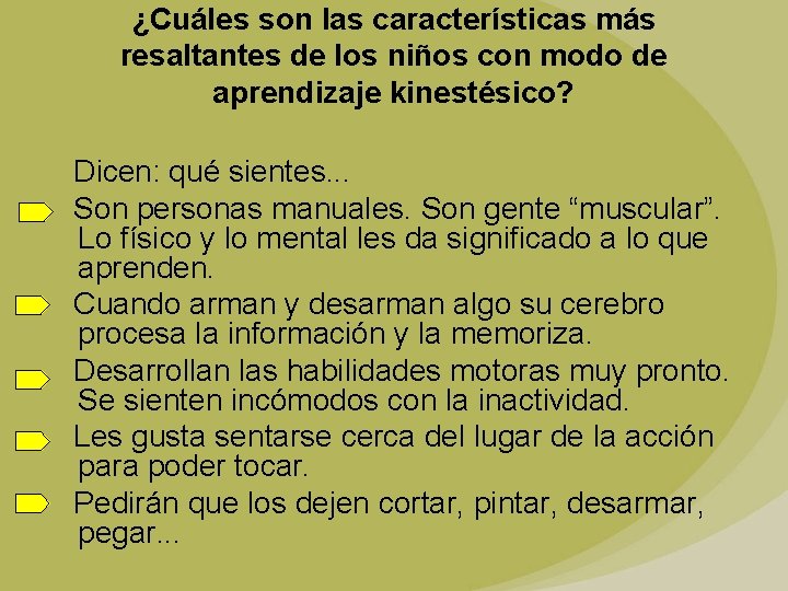 ¿Cuáles son las características más resaltantes de los niños con modo de aprendizaje kinestésico?