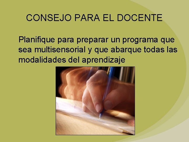 CONSEJO PARA EL DOCENTE Planifique para preparar un programa que sea multisensorial y que