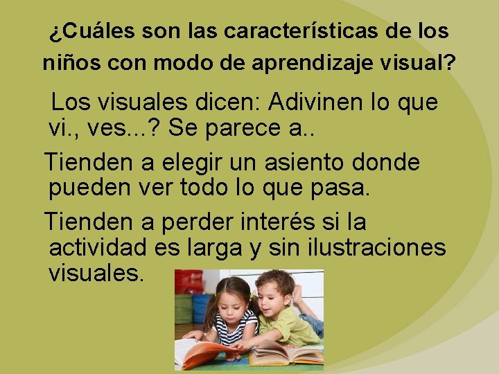 ¿Cuáles son las características de los niños con modo de aprendizaje visual? Los visuales