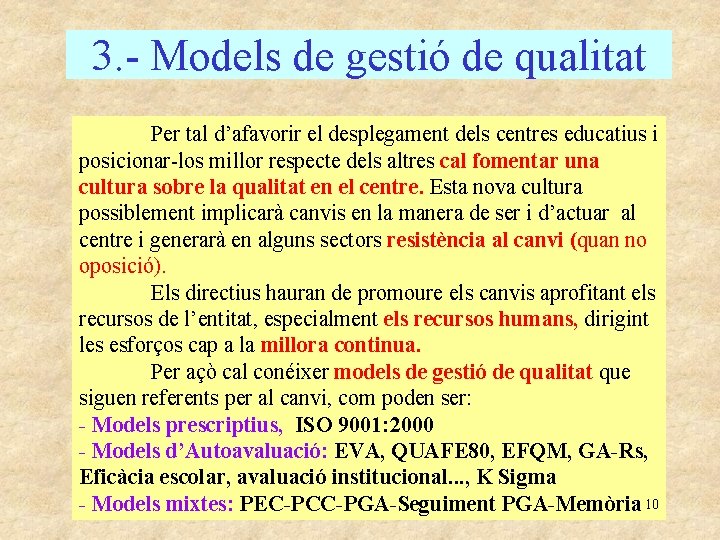 3. - Models de gestió de qualitat Per tal d’afavorir el desplegament dels centres