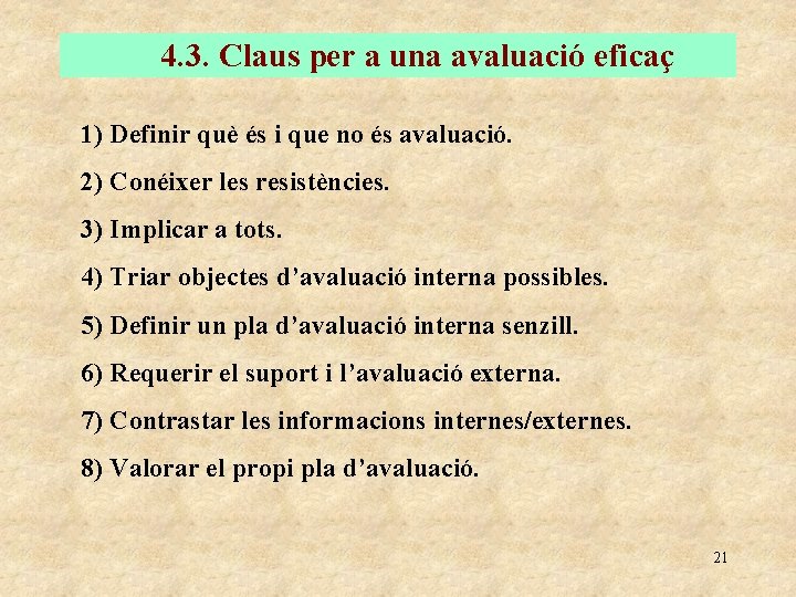 4. 3. Claus per a una avaluació eficaç 1) Definir què és i que