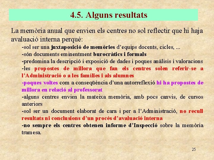 4. 5. Alguns resultats La memòria anual que envien els centres no sol reflectir