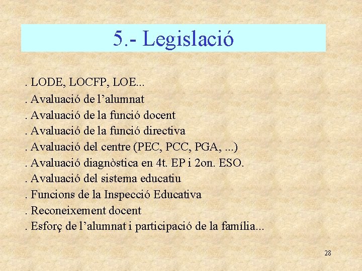 5. - Legislació. LODE, LOCFP, LOE. . Avaluació de l’alumnat. Avaluació de la funció
