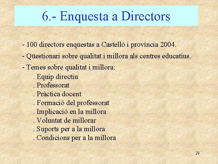 6. - Enquesta a Directors - 100 directors enquestas a Castelló i província 2004.