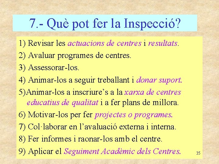 7. - Què pot fer la Inspecció? 1) Revisar les actuacions de centres i