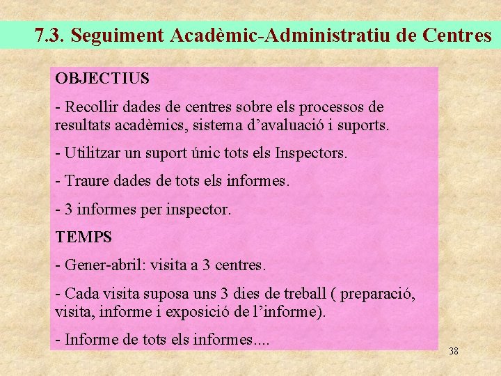 7. 3. Seguiment Acadèmic-Administratiu de Centres OBJECTIUS - Recollir dades de centres sobre els