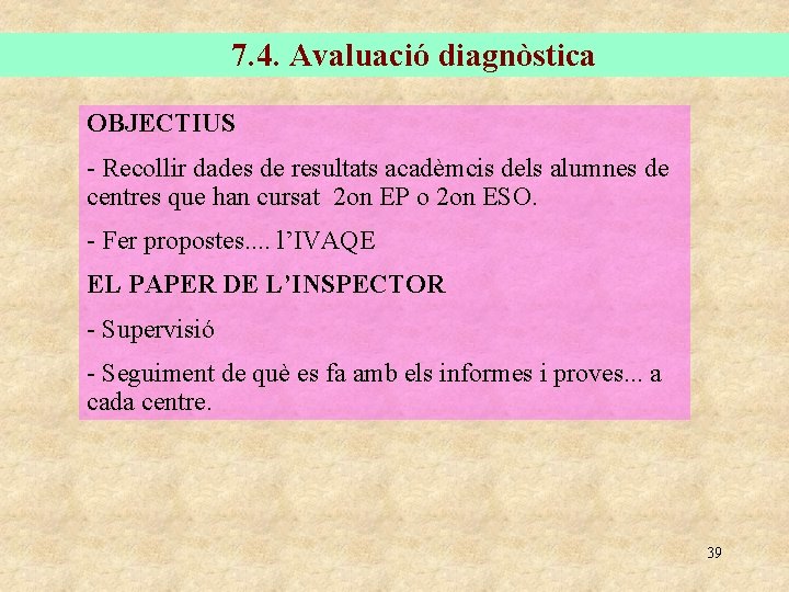 7. 4. Avaluació diagnòstica OBJECTIUS - Recollir dades de resultats acadèmcis dels alumnes de