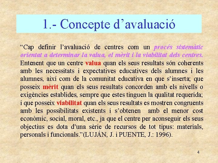 1. - Concepte d’avaluació “Cap definir l’avaluació de centres com un procés sistemàtic orientat