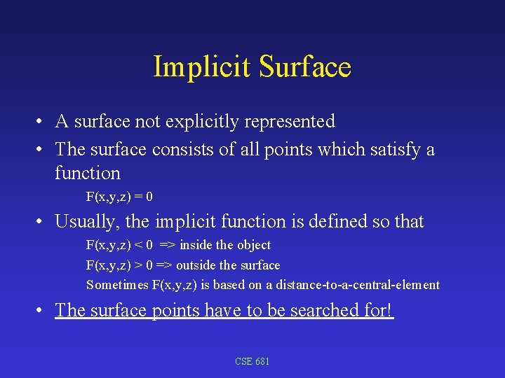 Implicit Surface • A surface not explicitly represented • The surface consists of all